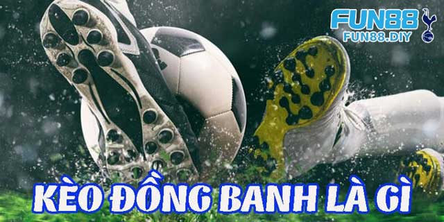 Giới thiệu về kèo đồng banh là gì?